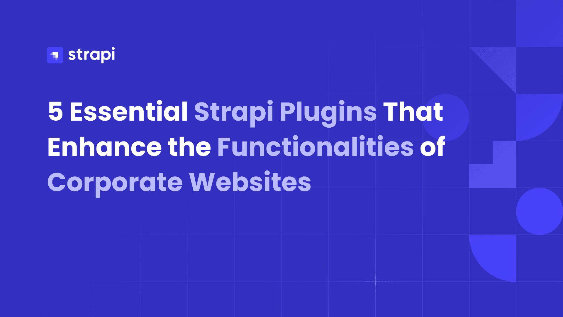 5 Essential Strapi Plugins That Enhance the Functionalities of Corporate Websites