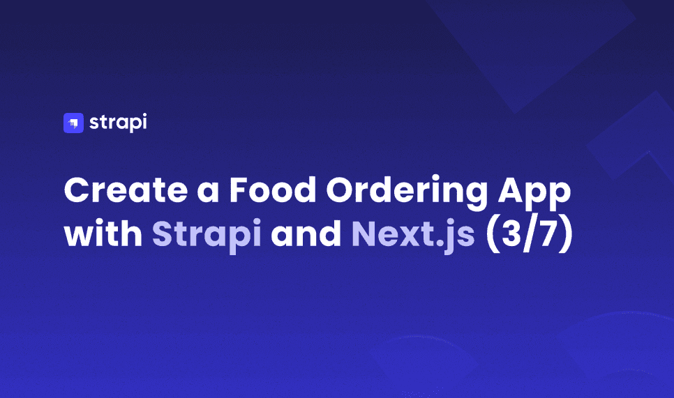 Create a Food Ordering App with Strapi and Next.js (3/7)