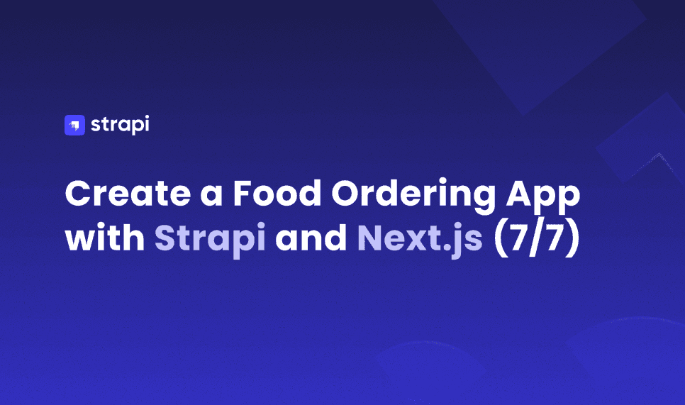 Create a Food Ordering App with Strapi and Next.js (7/7)