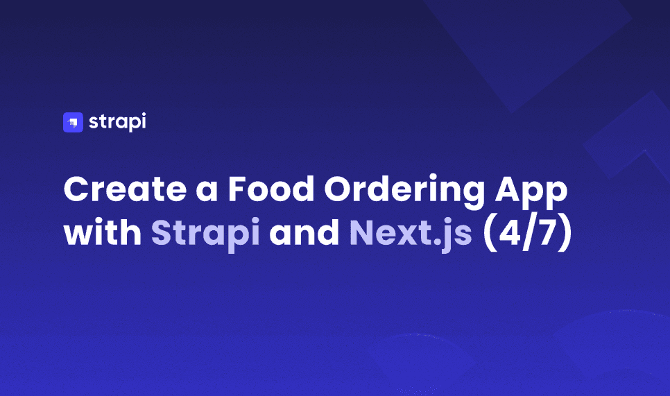 Create a Food Ordering App with Strapi and Next.js 4/7