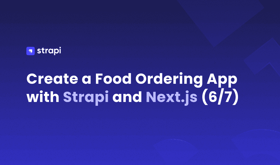 Create a Food Ordering App with Strapi and Next.js 6/7