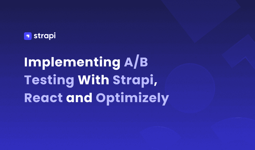 Implementing A/B testing with Strapi, React and Optimizely