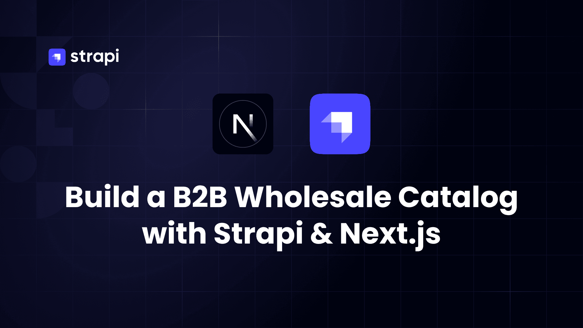 Build a B2B Wholesale Catalog with Strapi & Next.js
