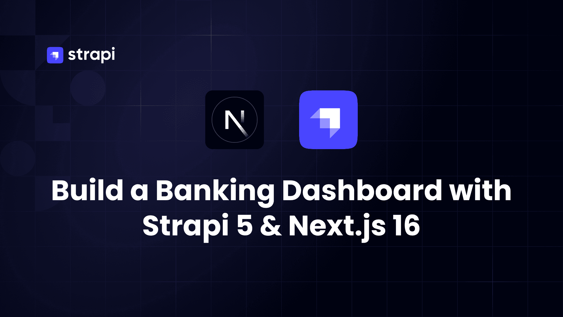 Build a Banking Dashboard with Strapi 5 & Next.js 16