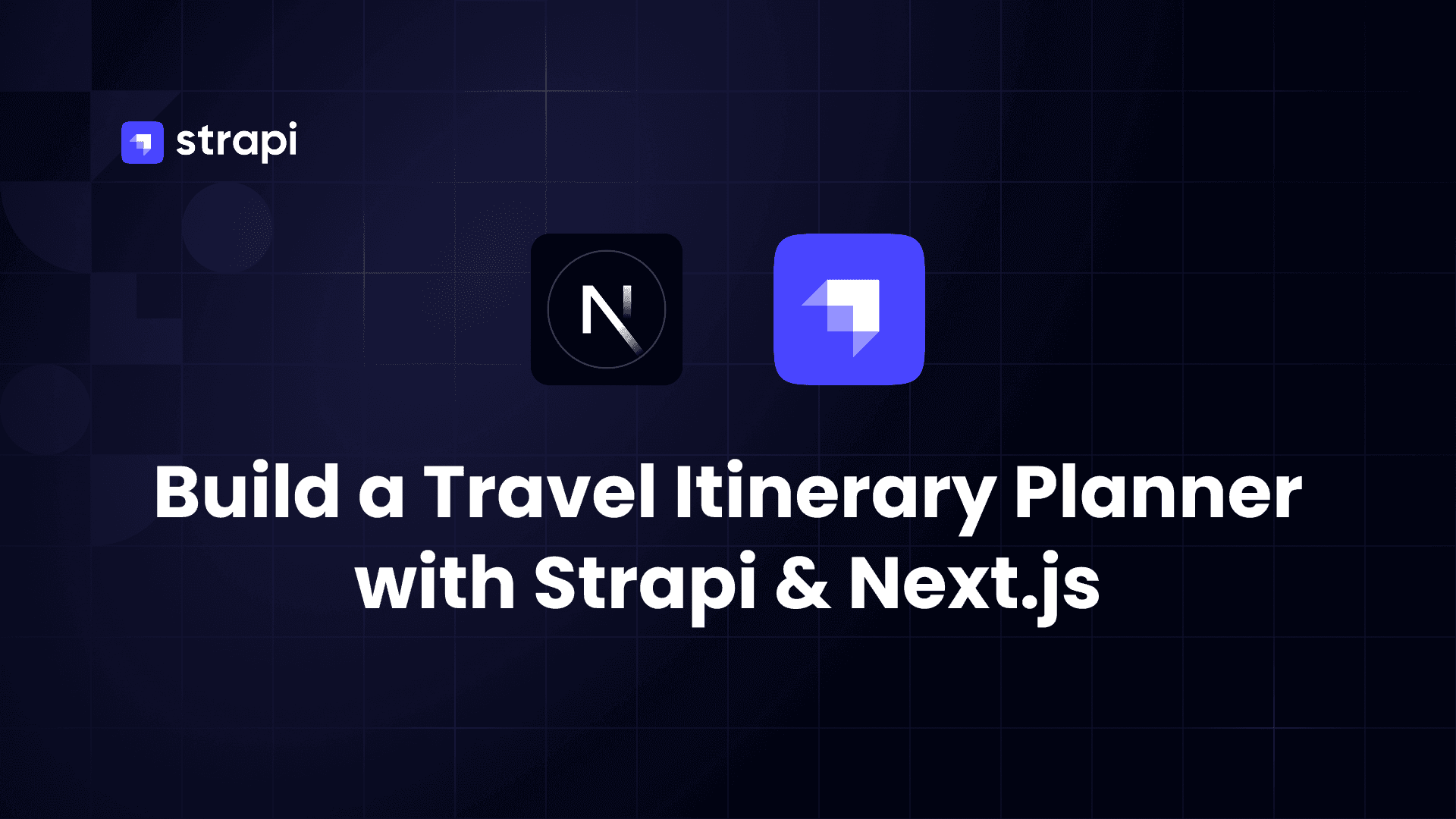 Build a Travel Itinerary Planner with Strapi & Next.js