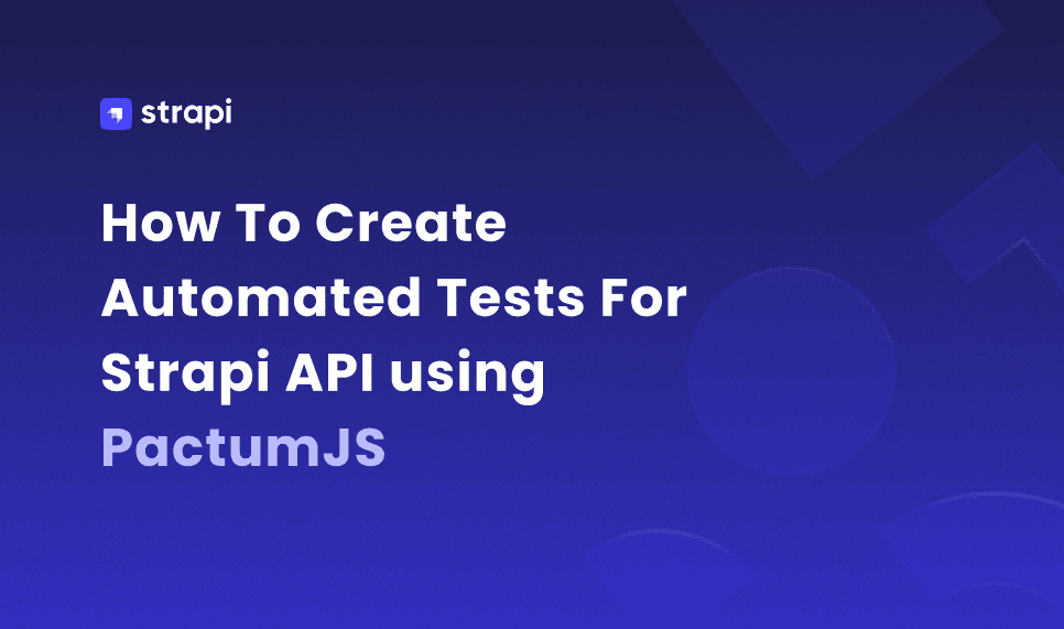 Creating Automated Tests for Strapi API with PactumJS