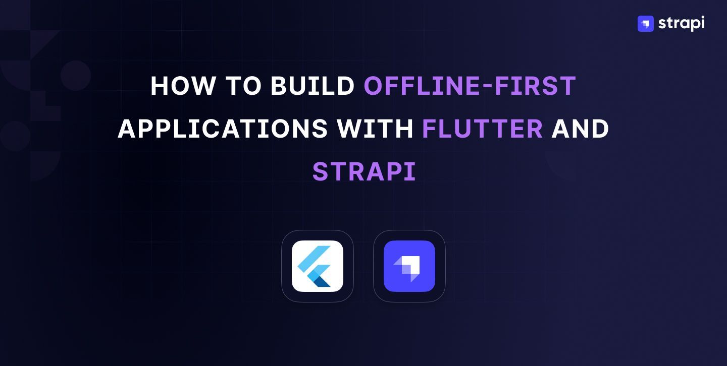 Build Offline-First Applications With Flutter and Strapi