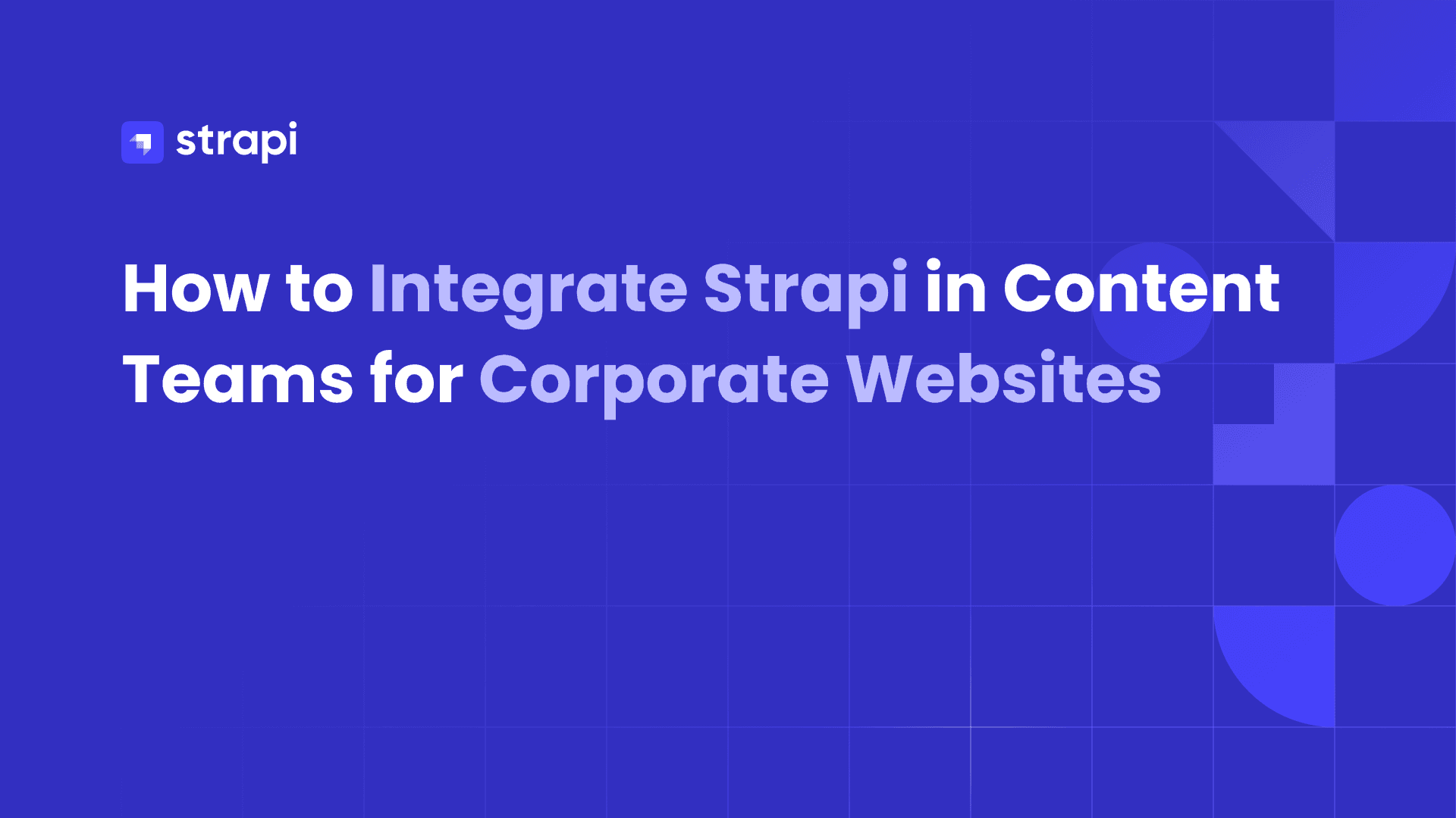 How to Integrate Strapi in Content Teams for Corporate Websites