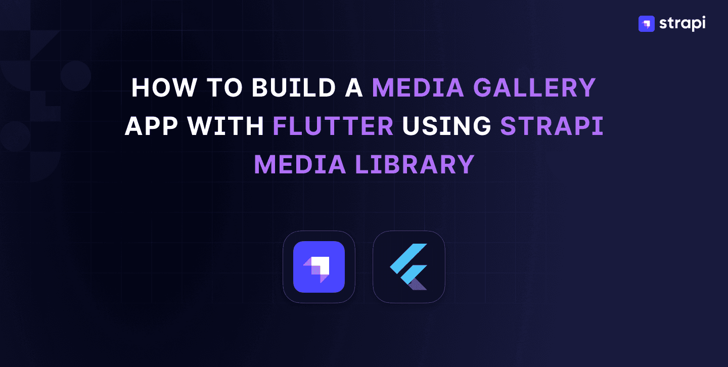 How to build a media gallery app with Flutter using Strapi Media library