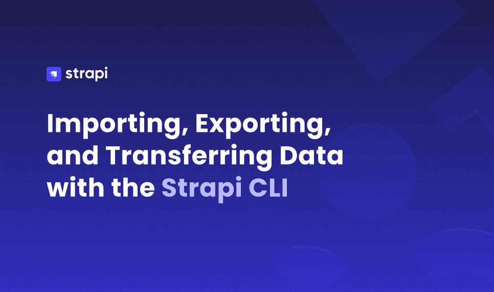 Importing, Exporting, and Transferring Data with the Strapi CLI