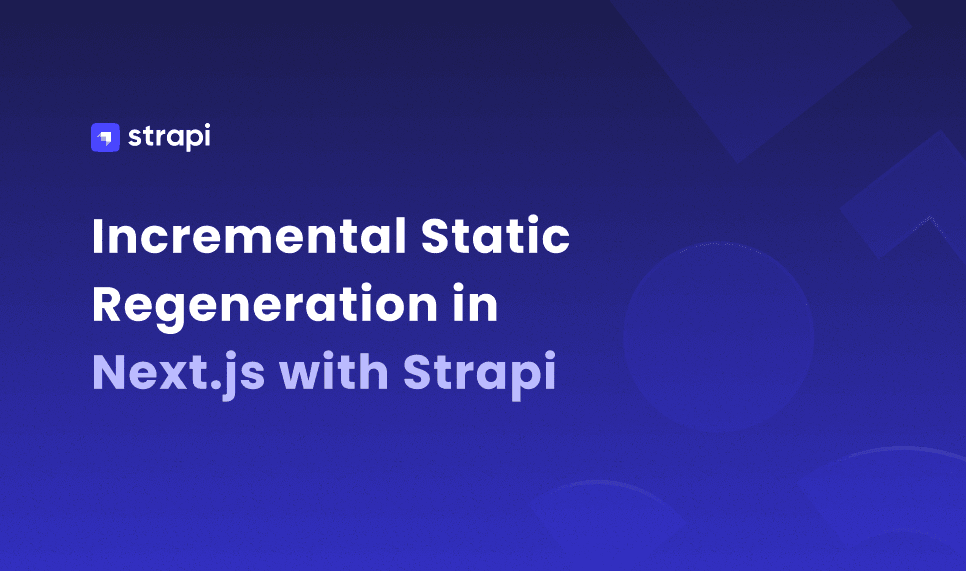 Incremental Static Regeneration in Next.js with Strapi