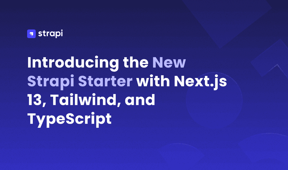 New Strapi Starter with Next.js 13, Tailwind, and TypeScript