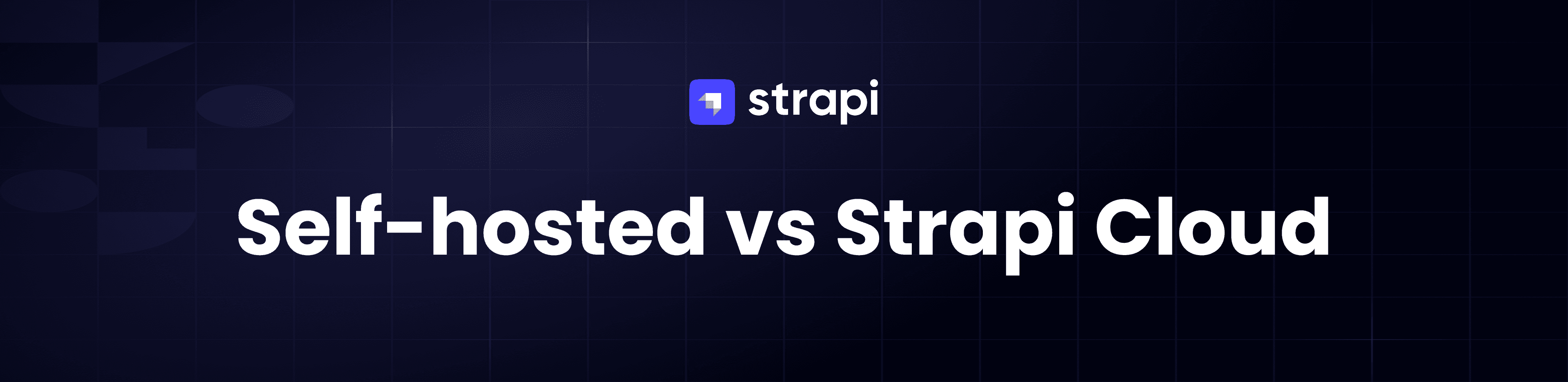 Strapi Cloud vs self-hosted Strapi: a side-by-side compar...