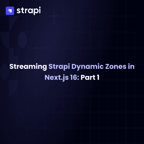 Streaming Strapi Dynamic Zones in Next.js 16