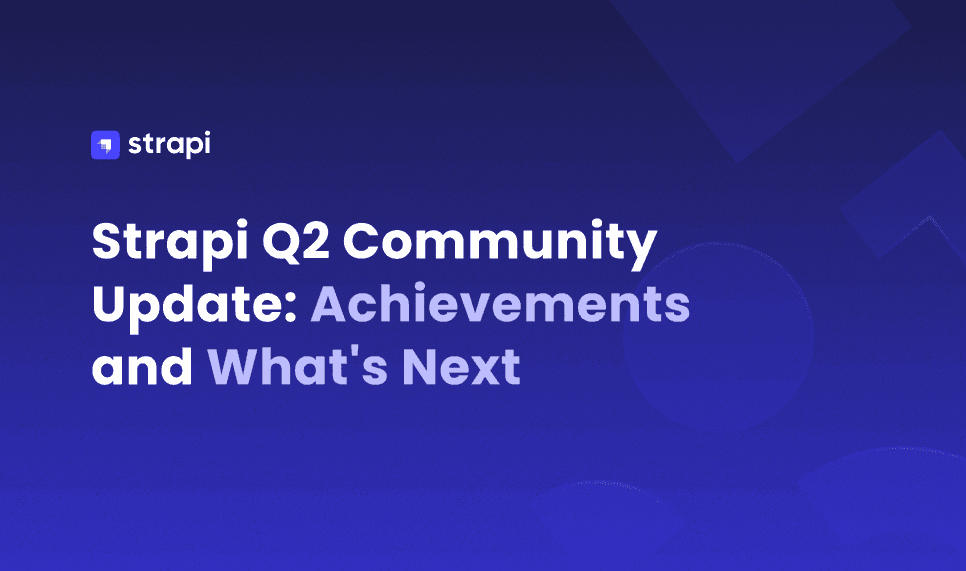 Breaking Down Strapi's Q2 Updates: What's New?