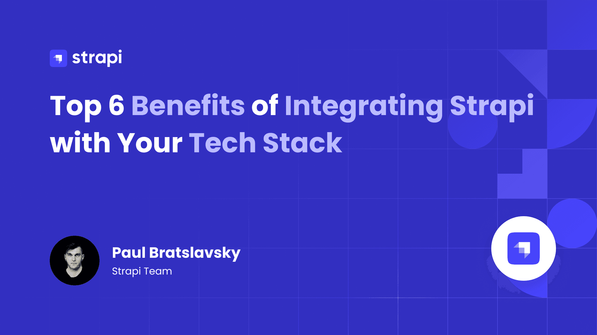 Top 6 Benefits of Integrating Strapi with Your Tech Stack