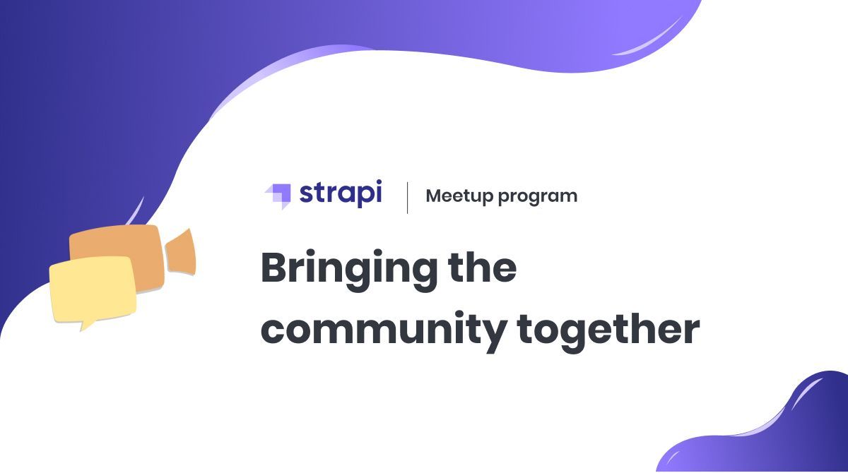 Bringing the community together at Strapi meetups!