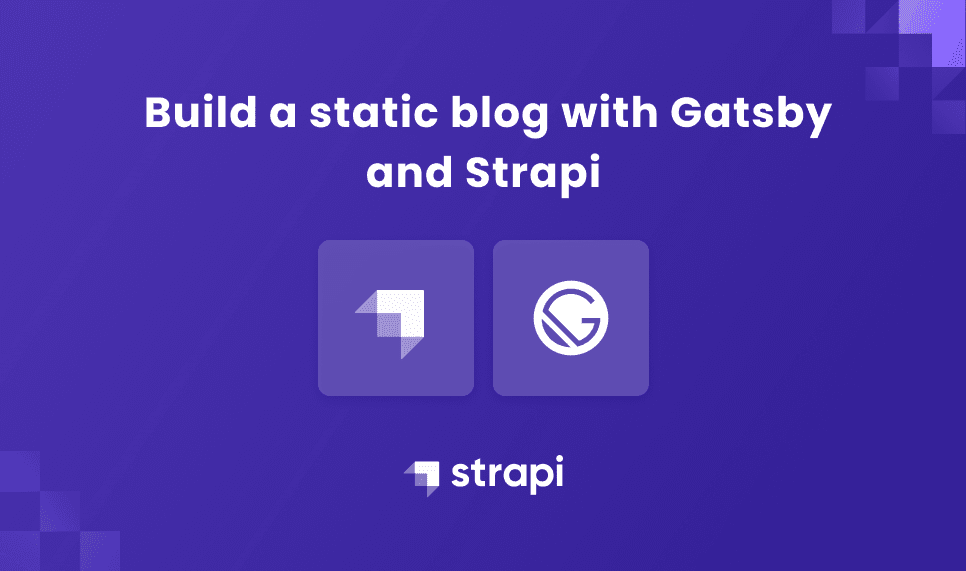 Build a static blog with Gatsby and Strapi