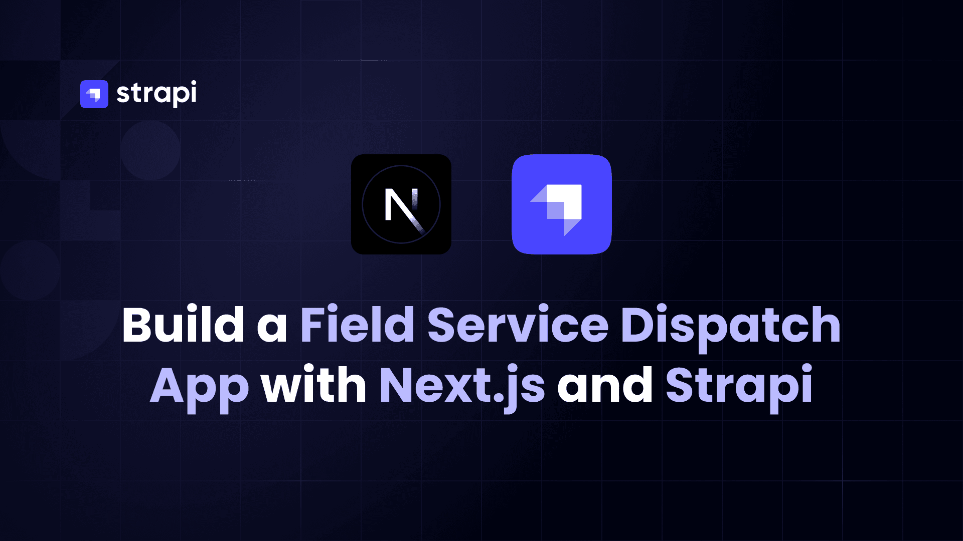 How to Build a Field Service and Technician Dispatch App with Next.js 16 and Strapi 5