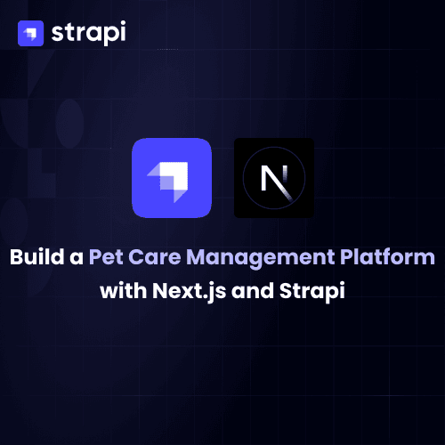 How to Build a Pet Care Management Platform with Next.js 16 and Strapi 5