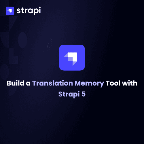 How to Build a Translation Memory and Localization Workflow Tool with Strapi 5