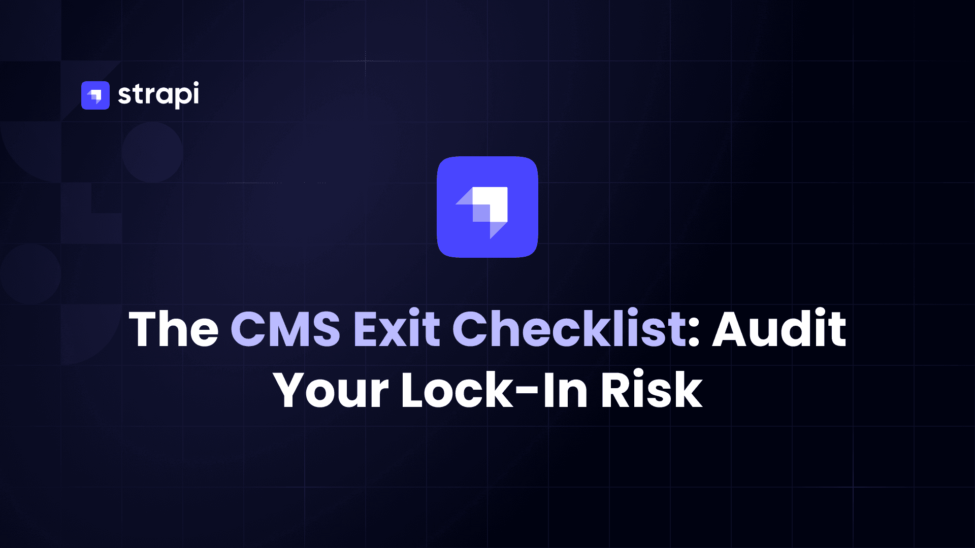 Content Management System (CMS) Exit Checklist: A CMS Migration Checklist for Auditing Lock-In Risk