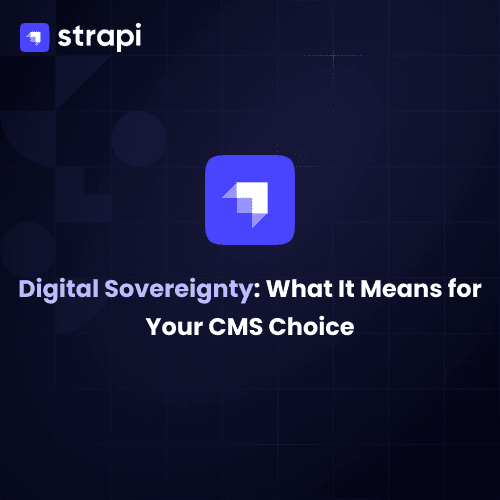 Digital Sovereignty: What It Means for Your CMS Choice