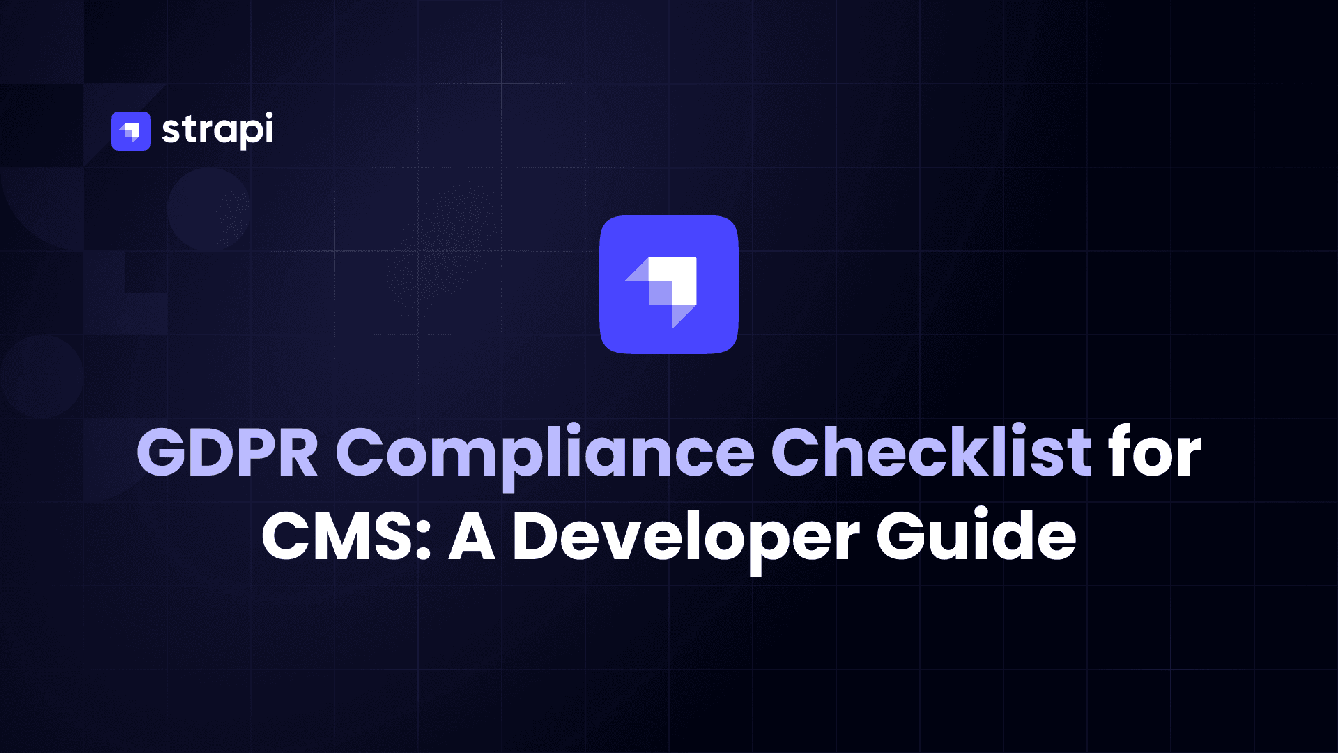 GDPR Compliance Checklist for CMS: A Developer Guide