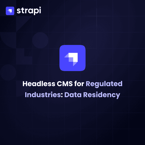 Headless CMS for Regulated Industries: Data Residency and Sovereignty