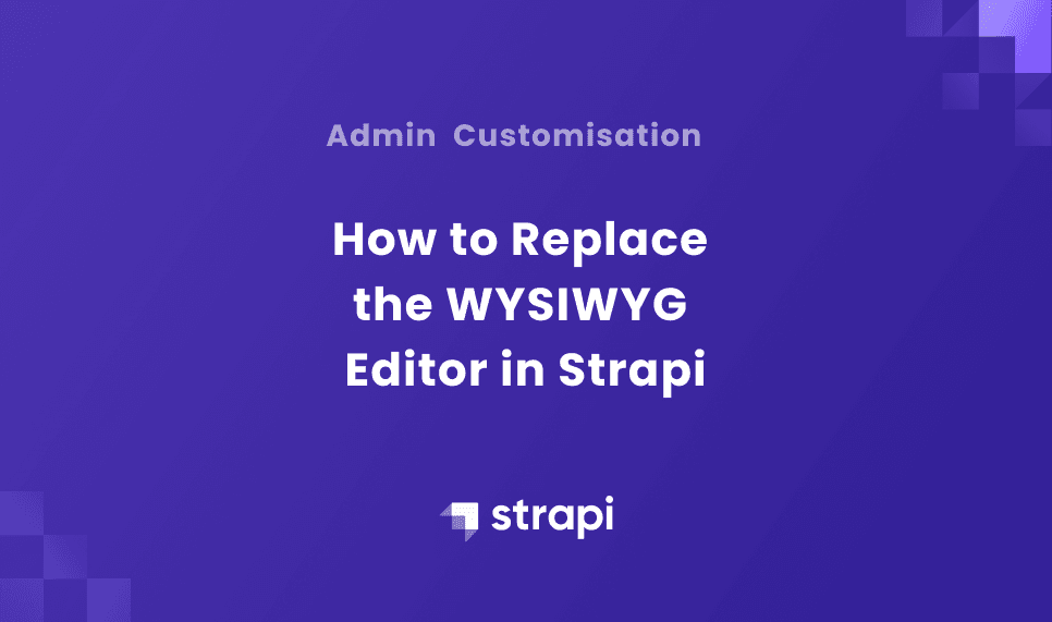 How to change the WYSIWYG in Strapi