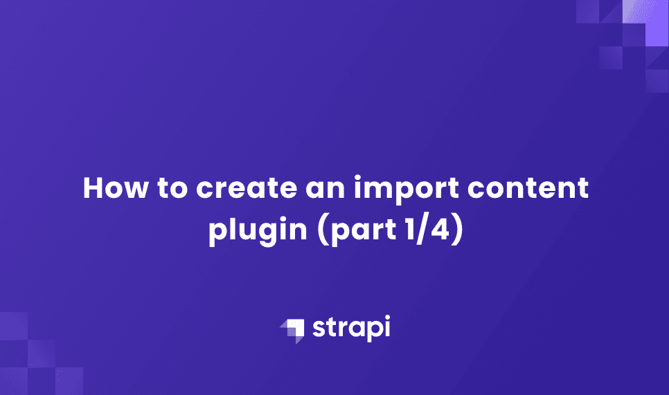 How to create an import content plugin (part 1/4)