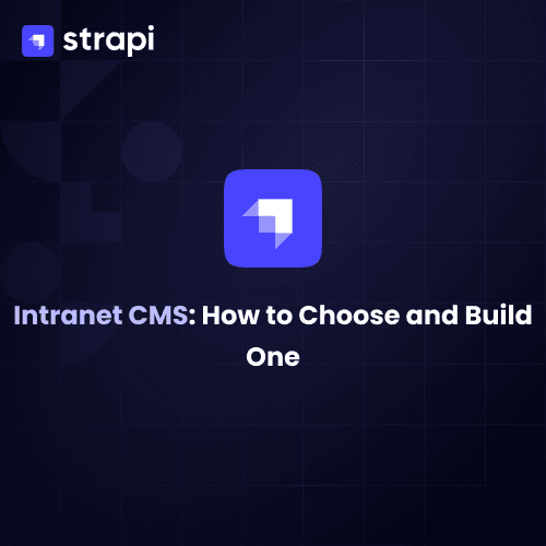 Intranet CMS: How to Choose and Build One