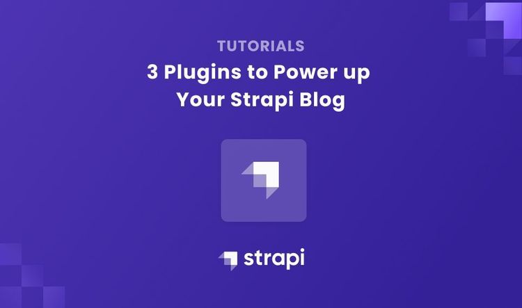 Three Plugins to Power up Your Strapi Blog