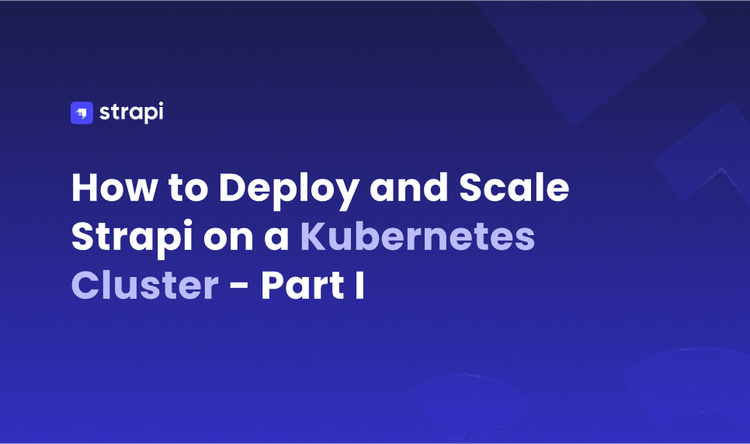How to Deploy and Scale Strapi on a Kubernetes Cluster 1/2