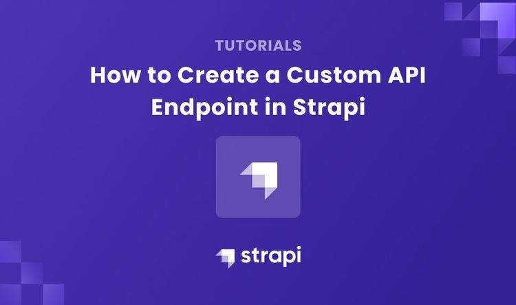How to Create a Custom API Endpoint in Strapi