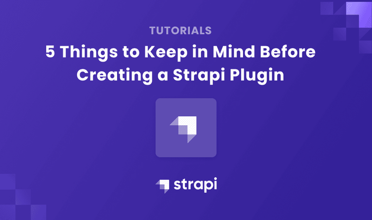 5 Things to Keep in Mind Before Creating a Strapi Plugin