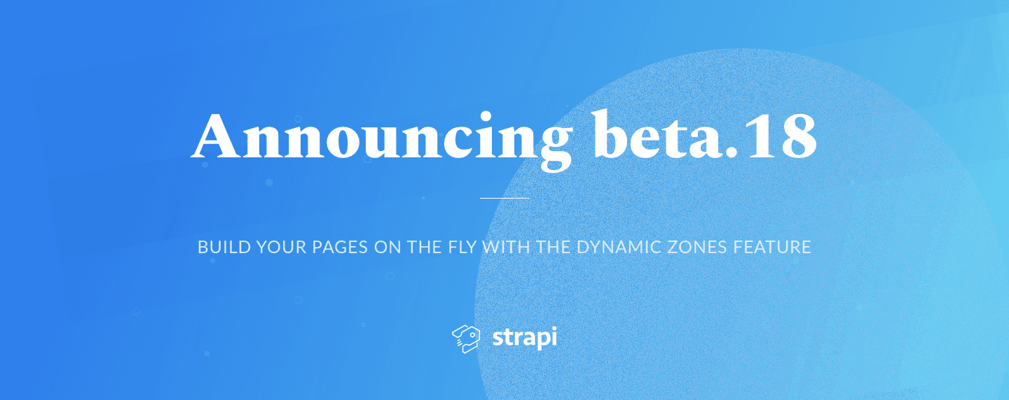 Announcing beta.18 - build your pages on the fly with Dynamic Zones