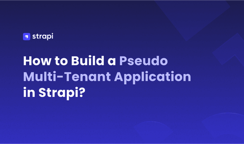 Building a Pseudo Multi-Tenant App in Strapi: Step-by-Step