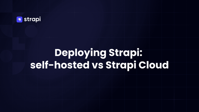 Strapi Cloud vs self-hosted Strapi: a side-by-side compar...