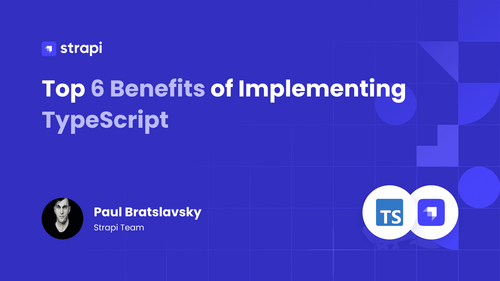 Top 6 Benefits of Implementing TypeScript