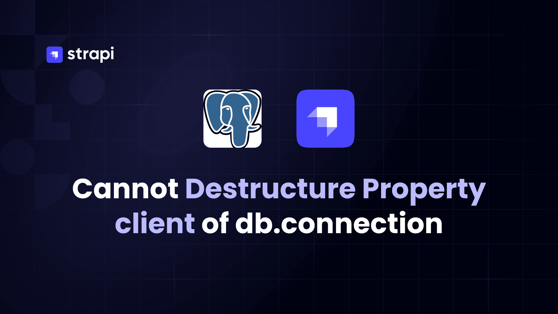 "Cannot destructure property 'client' of 'db.config.connection'" in Strapi