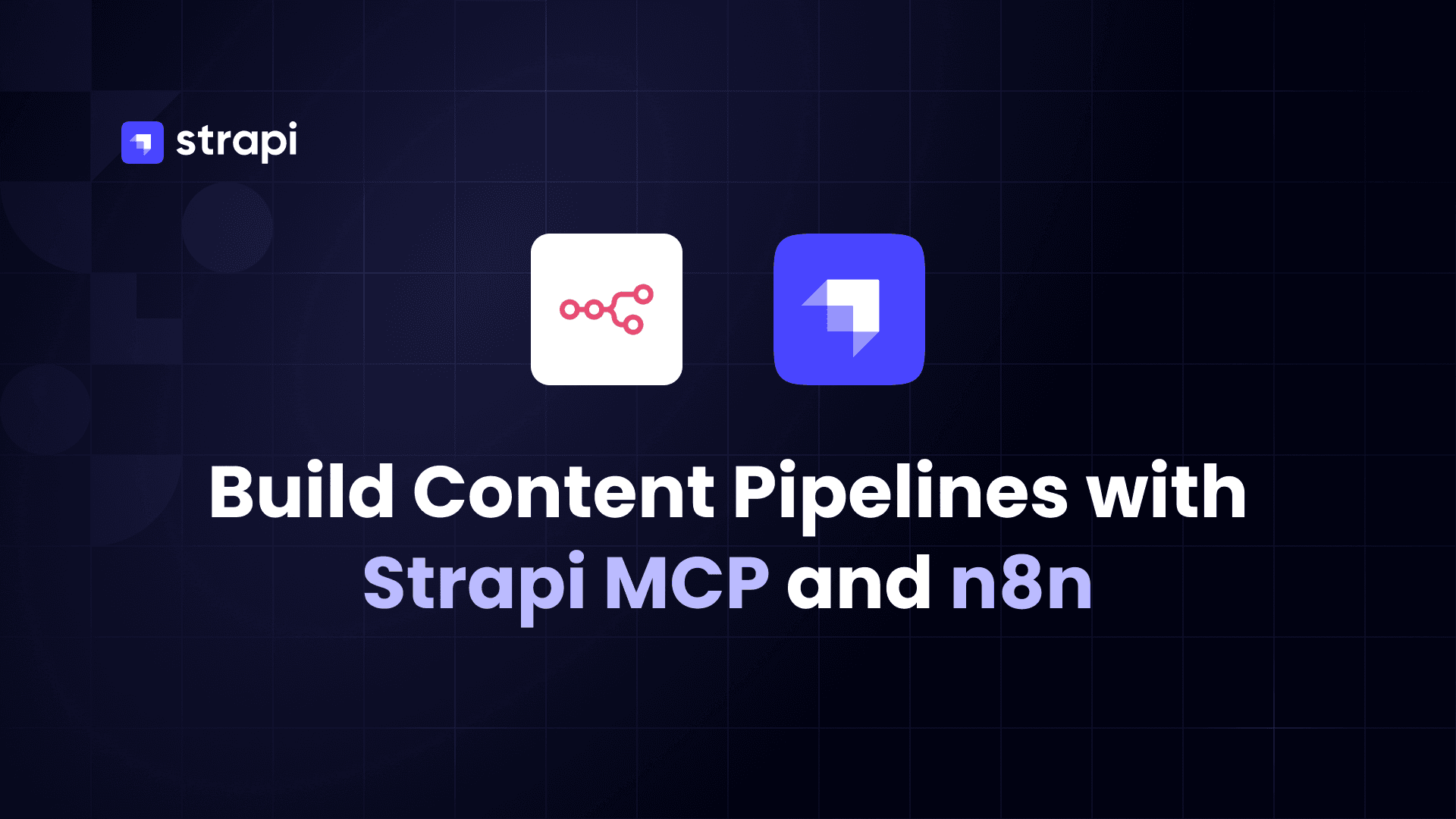 Building Multi-Step Content Pipelines with Strapi MCP, n8n, and AI Agents
