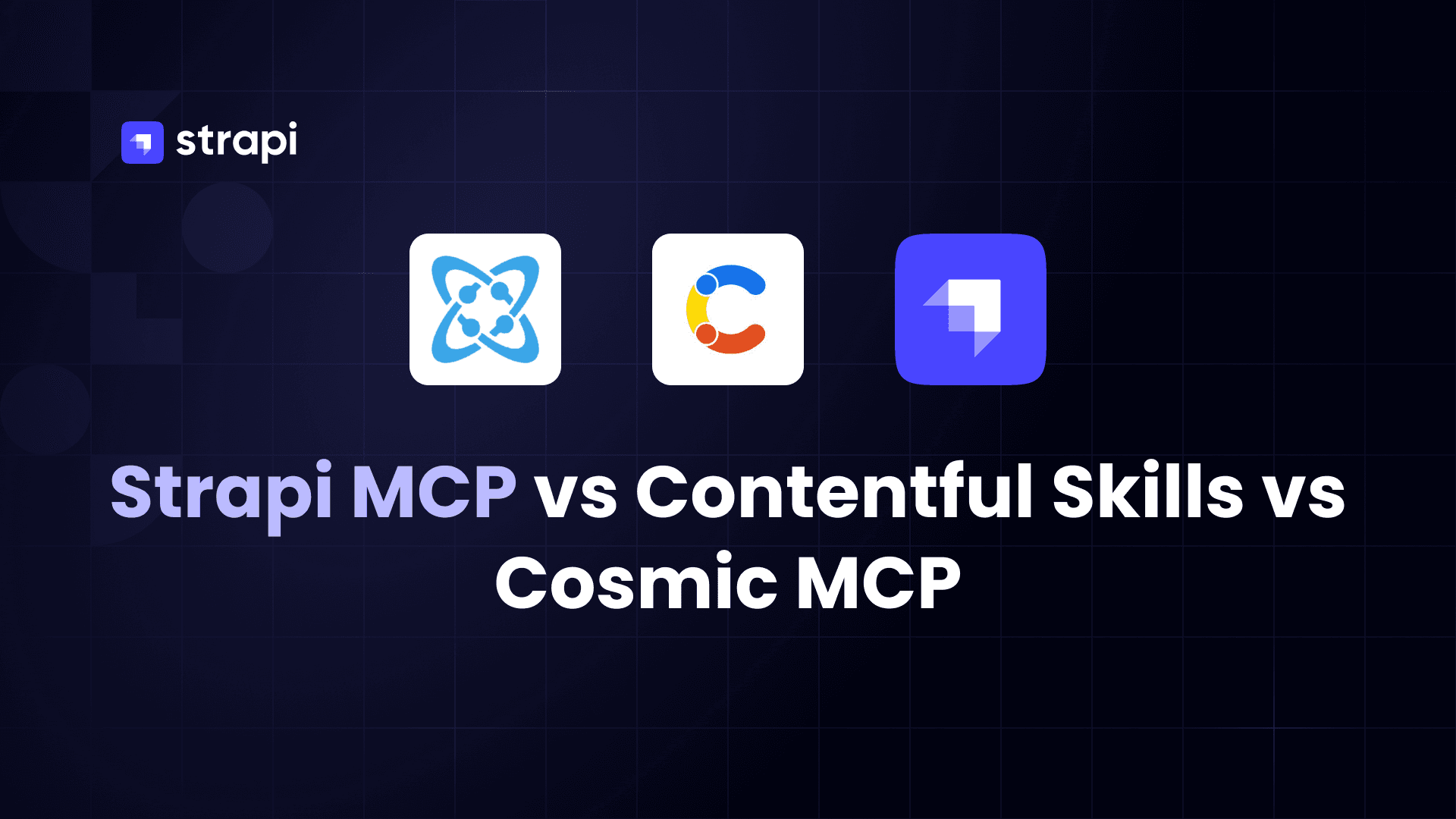 Strapi MCP vs Contentful Skills vs Cosmic MCP: A Head-to-Head Comparison