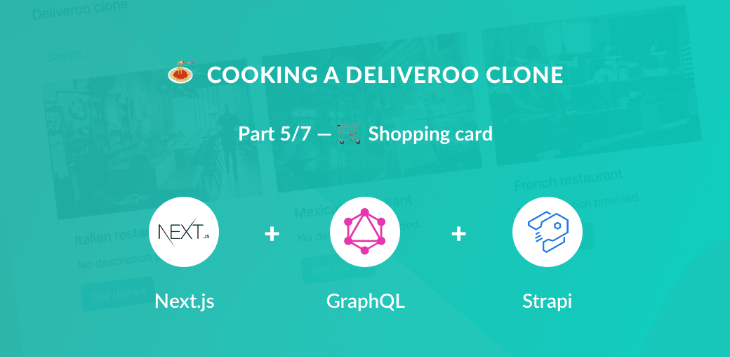 🍝 Cooking a Deliveroo clone with Next.js (React), GraphQL, Strapi and Stripe - 🛒 Shopping cart (part 5/7)