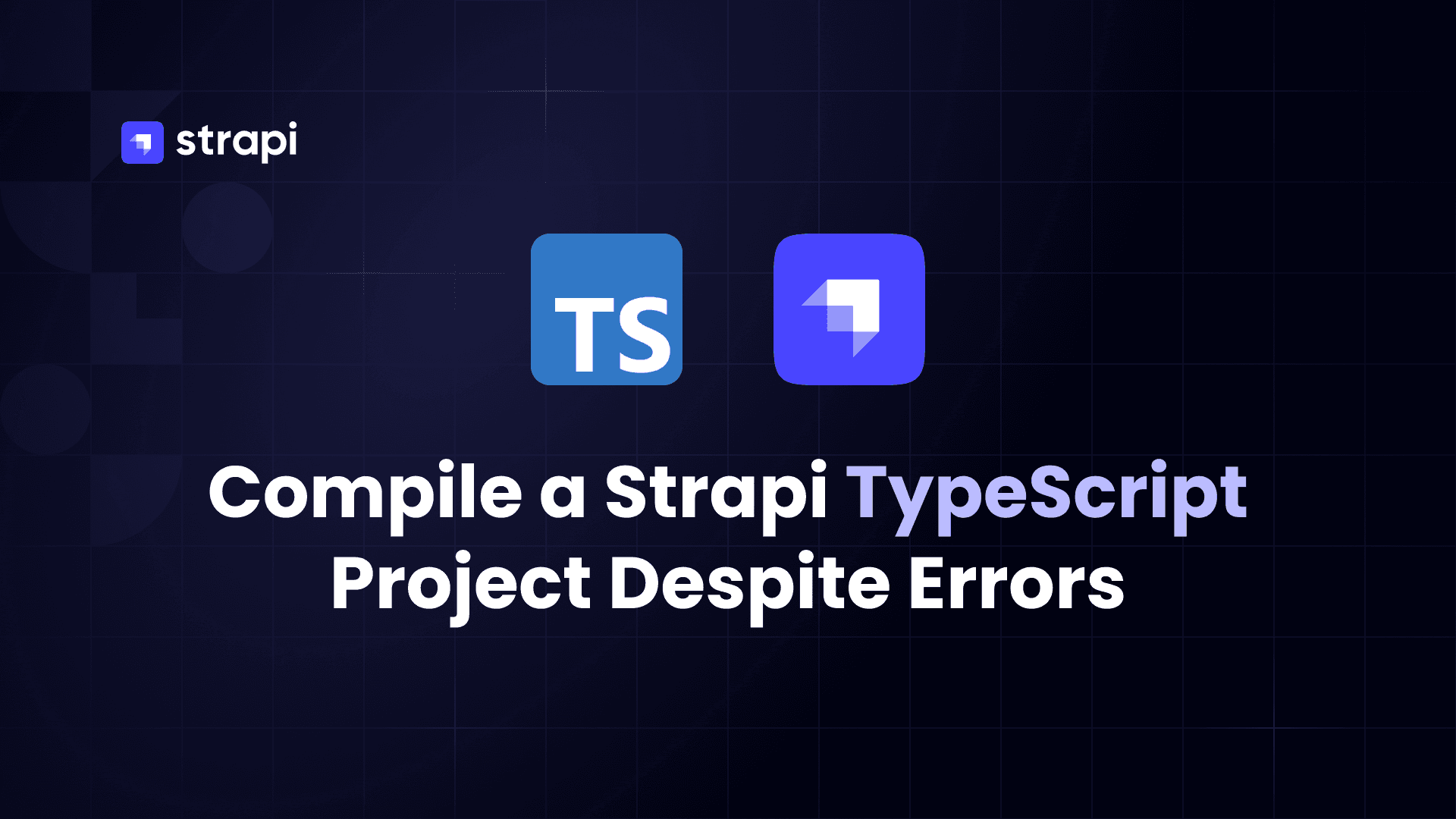 Strapi and TypeScript: compiling when there are type errors
