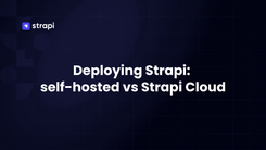 Strapi Cloud vs self-hosted Strapi: a side-by-side compar...