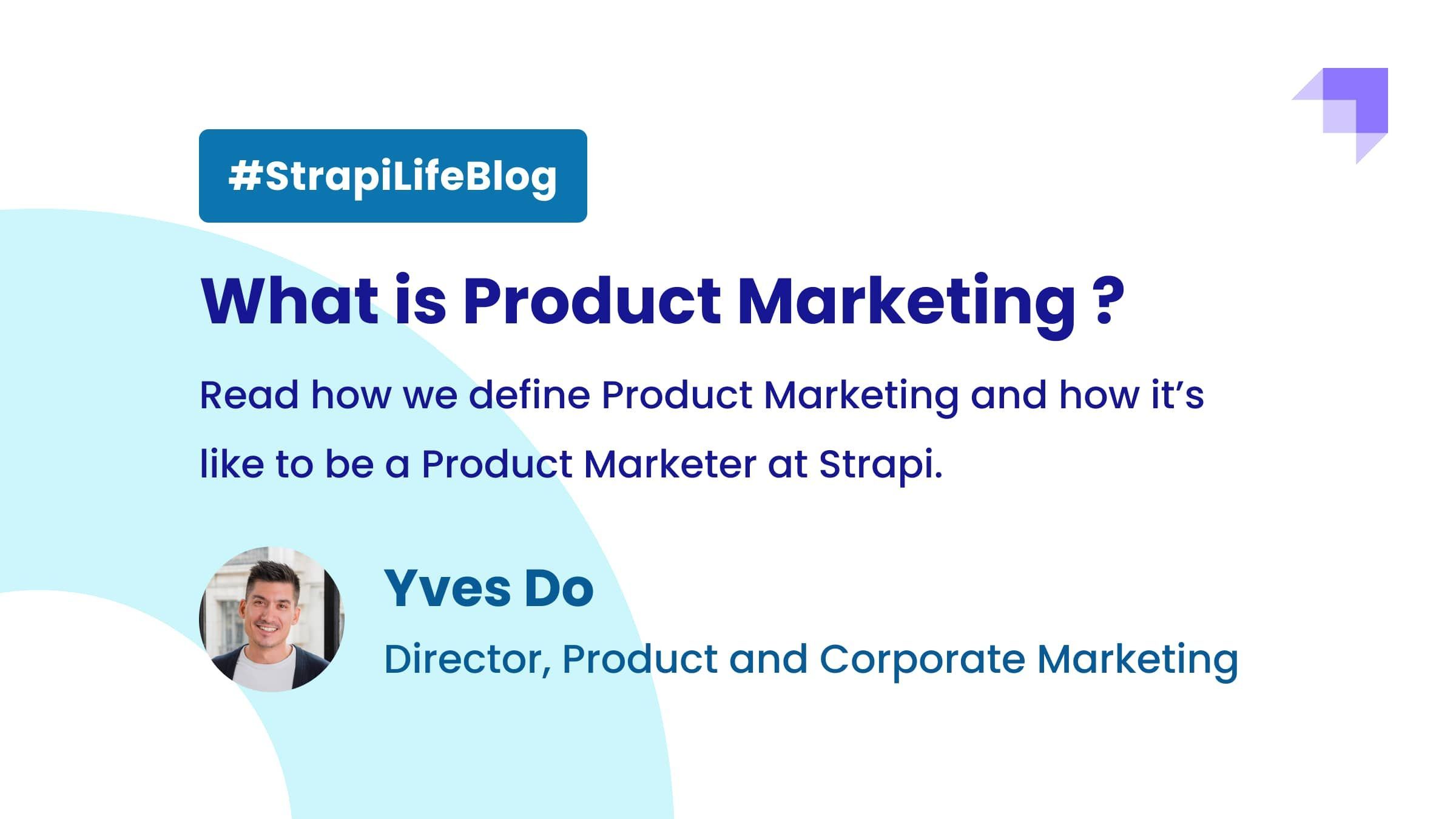 This cover shows a cover of the Strapi Life Blog, displays the author's picture, Yves Do, explaining how we define Product Marketing and how it's like to be a Product marketer at Strapi.