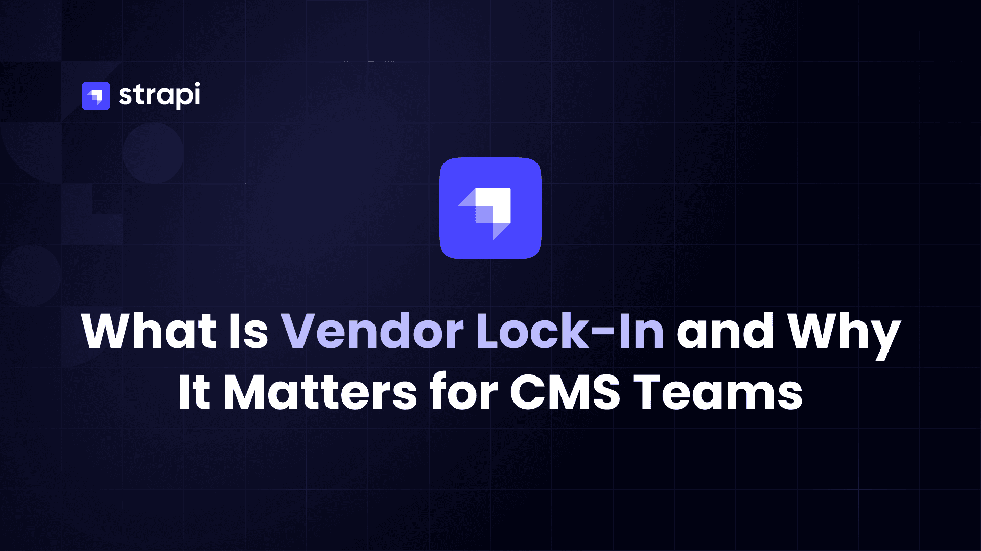 What Is Vendor Lock-In and Why It Matters for CMS Teams